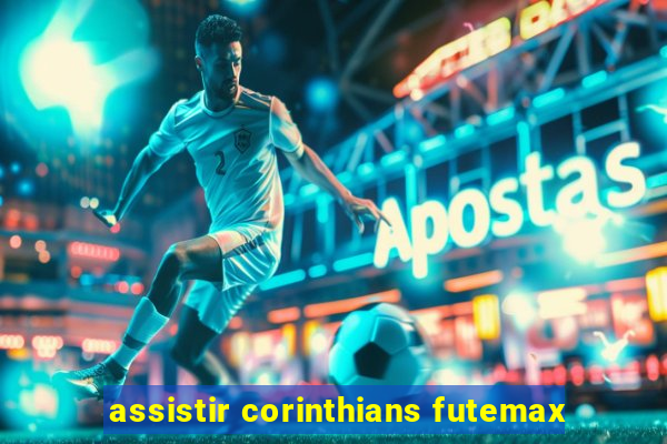 assistir corinthians futemax